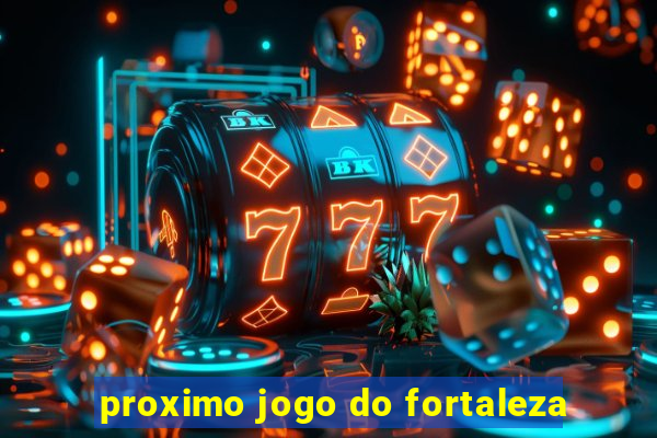 proximo jogo do fortaleza